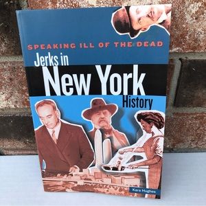 3/$12! Speaking Ill of the Dead Jerks in New York History 9780762760329
